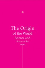 The Origin of the World: Science and Fiction of the Vagina - Jelto Drenth, Arnold Pomerans, Erica Pomerans