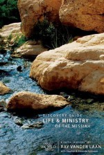 Life and Ministry of the Messiah Discovery Guide: 8 Faith Lessons - Raynard Vander Laan, Stephen & Amanda Sorenson