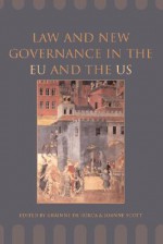 Law and New Governance in the Eu and the Us - Grainne de Burca, Joanne Scott