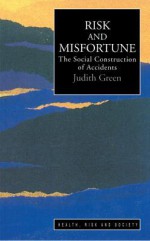 Risk & Misfortune (Health, Risk and Society) - Judith Green