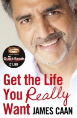 Get the Life You Really Want (Quick Reads) (Quick Reads 2012) - James Caan