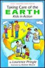 Taking Care of the Earth - Laurence Pringle, Bobbie Moore