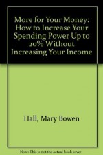 More For Your Money - Mary Bowen Hall