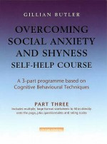 Overcoming Social Anxiety And Shyness Self Help Course: Pt. 3 - Gillian Butler