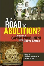 The Road to Abolition?: The Future of Capital Punishment in the United States - Charles J. Ogletree Jr., Austin Sarat