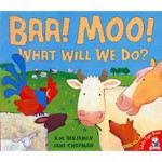 Baa, Moo, What Will We Do? - Jane E. Chapman, Jane Chapman