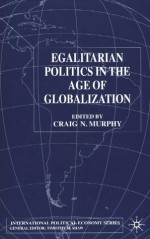 Egalitarian Politics in the Age of Globalization - Craig N. Murphy