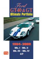 Ford GT40 & GT Ultimate Portfolio 1964-2006 - R.M. Clarke