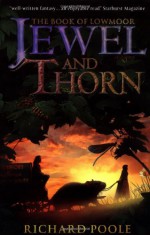 Jewel and Thorn - Richard Poole