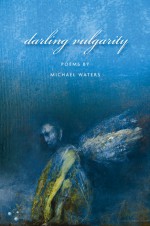 Darling Vulgarity - Michael Waters