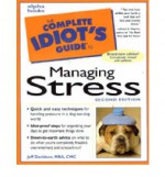 The Complete Idiot's Guide to Managing Stress - Jeff Davidson, Robin S. Sharma