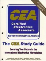 The Cea Study Guide: Securing Your Future in the International Electronics Marketplace - Tom Floyd