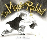 The Magic Rabbit - Annette LeBlanc Cate