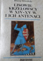 Lisowie Krzelowscy w XIV-XV w. i ich antenaci - Błażej Śliwiński