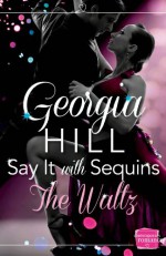 Say It With Sequins: The Waltz - Georgia Hill