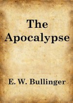 The Apocalypse or "The Day of the Lord" - E.W. Bullinger, E.C. Marsh