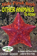 Kids First Book - Other Animals to Know - Dwight Kuhn, David Kuhn, Brian Kuhn