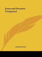 Jesus and Socrates Compared - Joseph Priestley