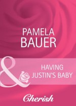 Having Justin's Baby (Mills & Boon Cherish) - Pamela Bauer