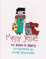 Messy Jessie - Robie H. Harris, Nicole Hollander