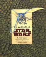 The Wildlife of Star Wars: A Field Guide - Terryl Whitlatch, Bob Carrau