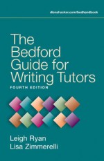 The Bedford Guide for Writing Tutors - Leigh Ryan