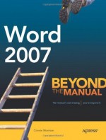 Word 2007: Beyond the Manual (Books for Professionals by Professionals) - Connie Morrison