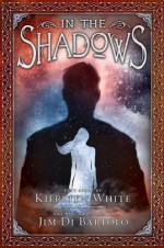 In the Shadows - Kiersten White, Jim Di Bartolo