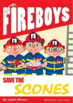 Fire Boys - Save The Scones (Children's fiction) - Justin Brown, Joy Cowley, Guy Harkness