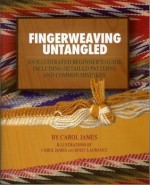 Fingerweaving Untangled an Illustrated Beginner's Guide Including Detailed Patterns and Common Mista - Carol James