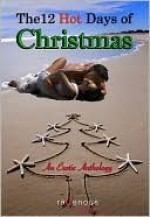 The 12 Hot Days of Christmas - Lori Perkins, C. Margery Kempe, Lisa Lane, Cecilia Tan