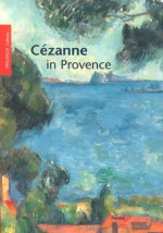 Cezanne in Provence - Evmarie Schmitt, Paul Cézanne