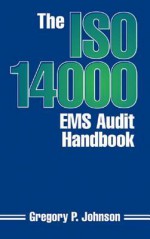 The ISO 14000 EMS Audit Handbook - Greg Johnson