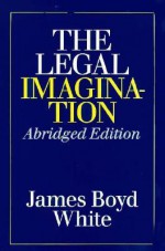 The Legal Imagination - James Boyd White