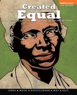 Created Equal: A History of the United States, Combined Volume (4th Edition) - Jacqueline A. Jones