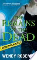 The Remains of the Dead - Wendy Roberts