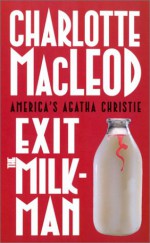 Exit the Milkman - Charlotte MacLeod