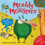 Mouldy Monsters. Illustrated by Annalaura Cantone - AnnaLaura Cantone