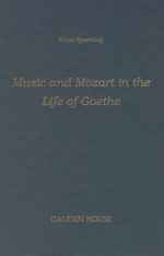 Music And Mozart In The Life Of Goethe - Robert Spaethling