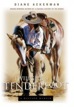 Twilight of the Tenderfoot: A Western Memoir - Diane Ackerman, Ackerman