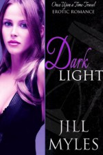 Darklight (Once Upon a Time-Travel) - Jill Myles