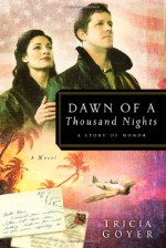 Dawn of a Thousand Nights: A Story of Honor - Tricia Goyer