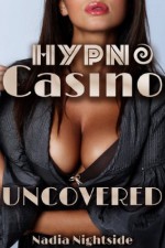 Hypno Casino: Uncovered (The Shining Spiral Saga) - Nadia Nightside