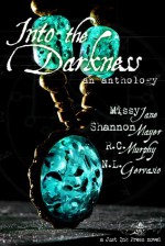 Into the Darkness: An Anthology - Missy Jane, Shannon Mayer, R.C. Murphy, N.L. Gervasio