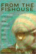 From the Fishouse: An Anthology of Poems that Sing, Rhyme, Resound, Syncopate, Alliterate, and Just Plain Sound Great - Camille T. Dungy, Curtis Bauer, Brian Turner, Tracy K. Smith, Patrick Rosal, Cate Marvin, Dana Levin, Ilya Kaminsky, Gerald Stern, Adrian Blevins, James Hoch, Matthea Harvey, Paul Guest, Tina Chang, Gabrielle Calvocoressi, Major Jackson