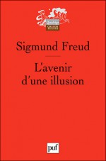 L'avenir d'une illusion - Sigmund Freud, Jacques André, Anne Balseinte, Jean-Gilbert Delarbre