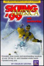 Skiing America '99: The Guide to Mountain Resorts in the U.S.A. and Canada - Charles A. Leocha