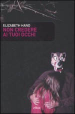 Non credere ai tuoi occhi - Elizabeth Hand, Clara Nubile