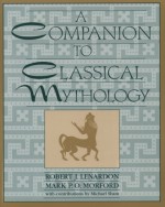 A Companion to Classical Mythology - Mark P.O. Morford