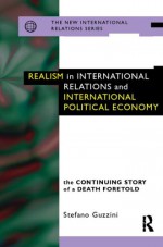 Realism In International Relations And International Political Economy: The Continuing Story Of A Death Foretold - Stefano Guzzini